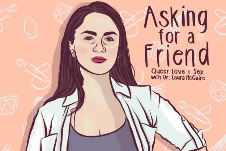 731px x 489px - WATCH: Asking for a Friend is Now A Queer Love + Sex Video Blog!